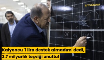 Kalyoncu '1 lira destek almadım' dedi, 3.7 milyarlık teşviği unuttu!