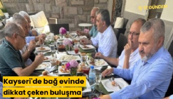 Kayseri'de bağ evinde dikkat çeken buluşma