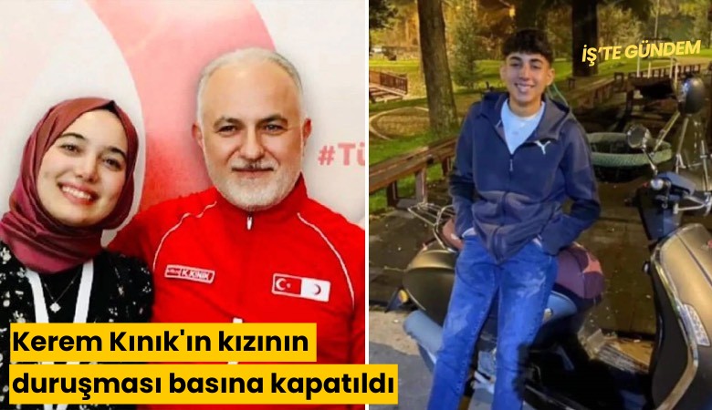 Kerem Kınık'ın kızının duruşması basına kapatıldı