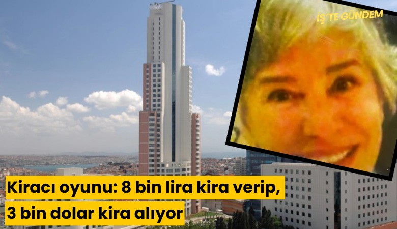 Kiracı oyunu: 8 bin lira kira verip, 3 bin dolar kira alıyor