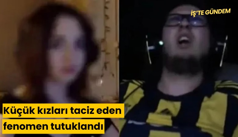 Küçük kızları taciz eden fenomen tutuklandı
