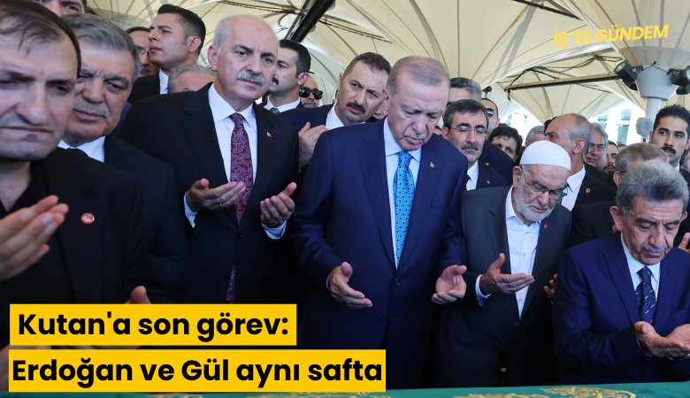 Kutan'a son görev: Erdoğan ve Gül aynı safta