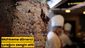 Mahkeme dönerci çırağını zengin etti