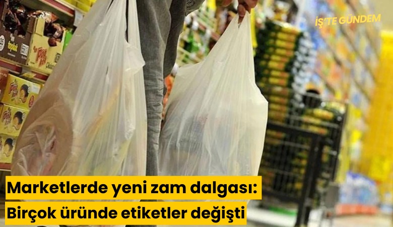 Marketlerde yeni zam dalgası: Birçok üründe etiketler değişti