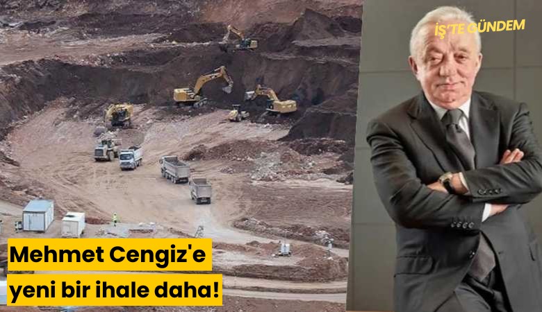 Mehmet Cengiz'e yeni bir ihale daha!: Piyasa değeri 100 milyar Lira