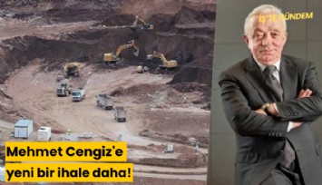 Mehmet Cengiz'e yeni bir ihale daha!: Piyasa değeri 100 milyar Lira