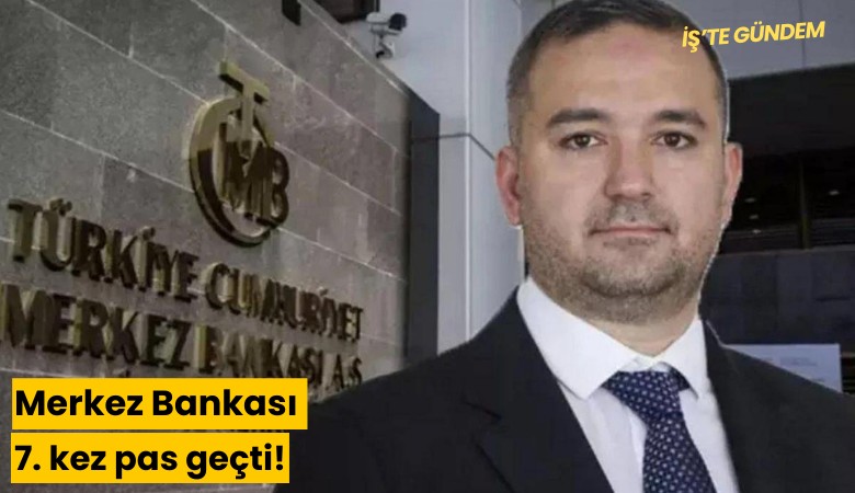 Merkez Bankası 7. kez pas geçti!