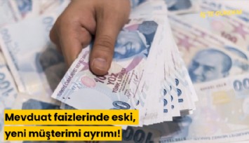 Mevduat faizlerinde eski, yeni müşterimi ayrımı!