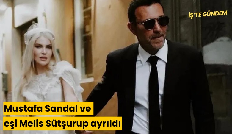 Mustafa Sandal ve eşi Melis Sütşurup ayrıldı