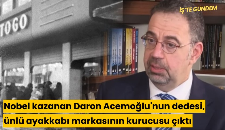Nobel kazanan Daron Acemoğlu'nun dedesi, ünlü ayakkabı markasının kurucusu çıktı