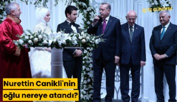 Nurettin Canikli'nin oğlu nereye atandı?