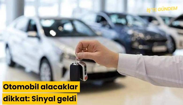 Otomobil alacaklar dikkat: Sinyal geldi