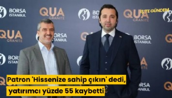 Patron 'Hissenize sahip çıkın' dedi, yatırımcı yüzde 55 kaybetti