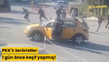 PKK'lı teröristler 1 gün önce keşif yapmış!