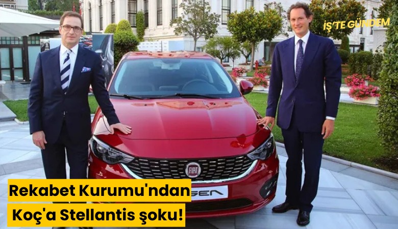 Rekabet Kurumu'ndan Koç'a Stellantis şoku!
