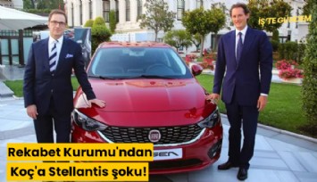 Rekabet Kurumu'ndan Koç'a Stellantis şoku!