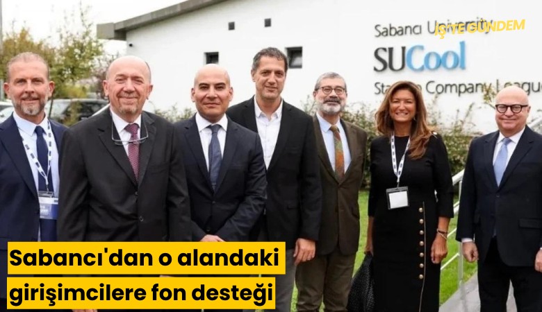 Sabancı'dan o alandaki girişimcilere fon desteği