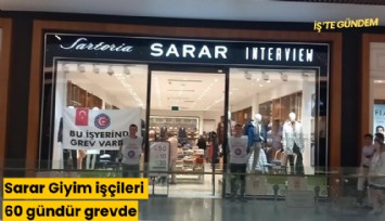 Sarar Giyim işçileri 60 gündür grevde