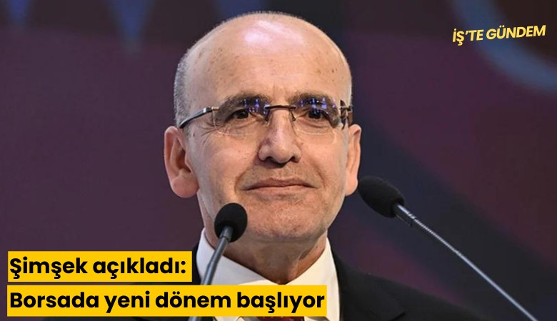 Şimşek açıkladı: Borsada yeni dönem başlıyor