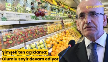 Şimşek'ten açıklama: Olumlu seyir devam ediyor