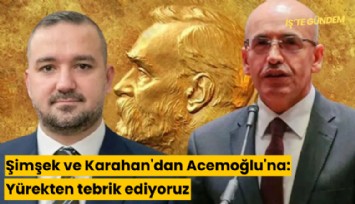 Şimşek ve Karahan'dan Acemoğlu'na: Yürekten tebrik ediyoruz