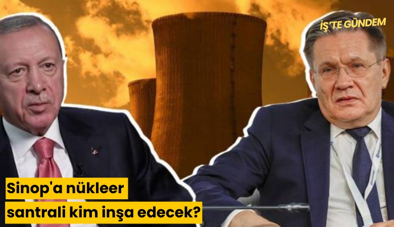 Sinop'a nükleer santrali kim inşa edecek?