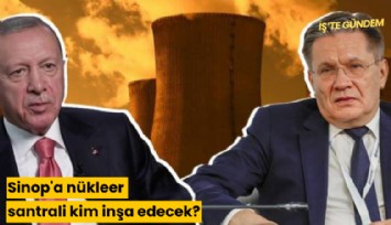 Sinop'a nükleer santrali kim inşa edecek?
