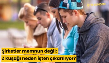 Şirketler memnun değil: Z kuşağı neden işten çıkarılıyor?