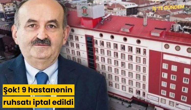 Şok! 9 hastanenin ruhsatı iptal edildi