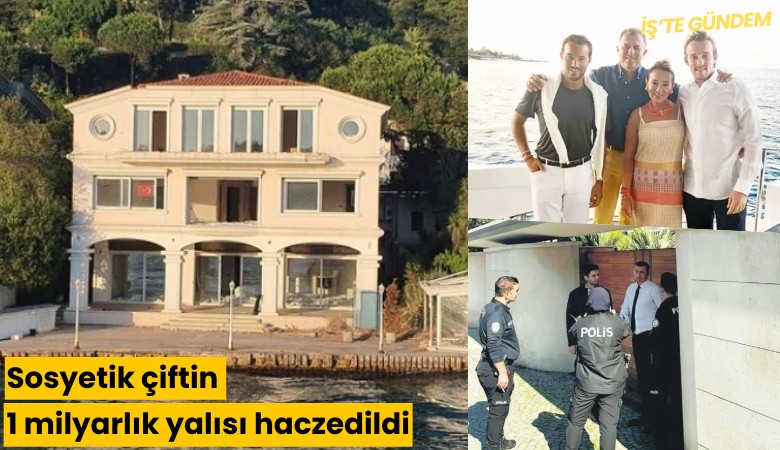 Sosyetik çiftin 1 milyarlık yalısı haczedildi