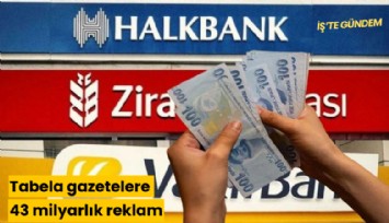 Tabela gazetelere 43 milyarlık reklam