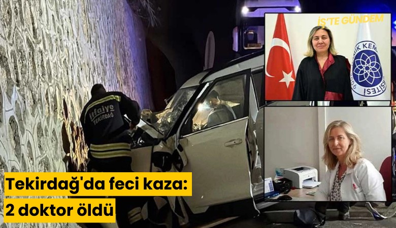 Tekirdağ'da feci kaza: 2 doktor öldü