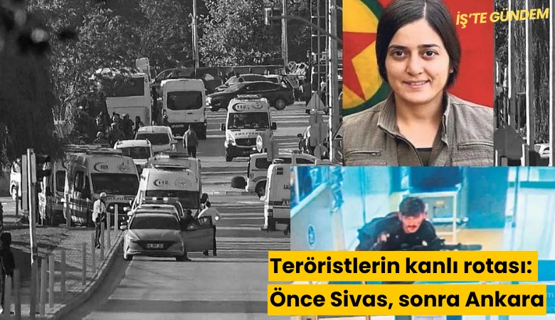 Teröristlerin kanlı rotası: Önce Sivas, sonra Ankara
