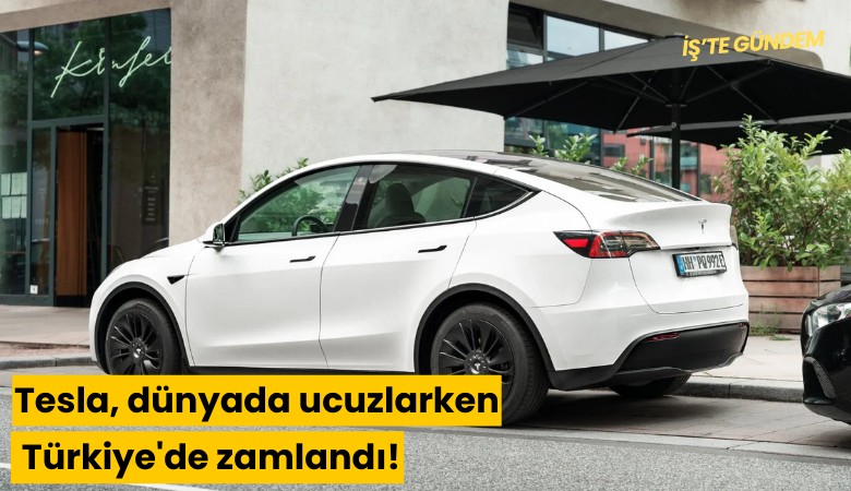 Tesla, dünyada ucuzlarken Türkiye'de zamlandı!