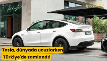 Tesla, dünyada ucuzlarken Türkiye'de zamlandı!