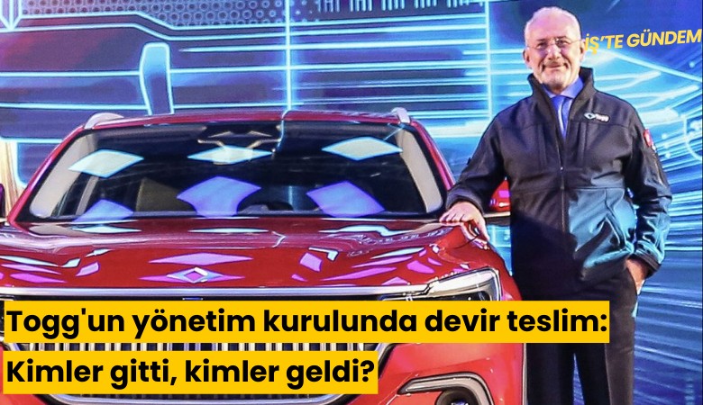 Togg'un yönetim kurulunda devir teslim: Kimler gitti, kimler geldi?