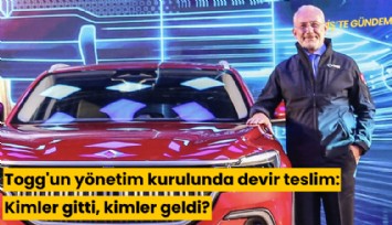 Togg'un yönetim kurulunda devir teslim: Kimler gitti, kimler geldi?