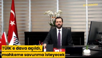 TÜİK'e dava açıldı, mahkeme savunma isteyecek