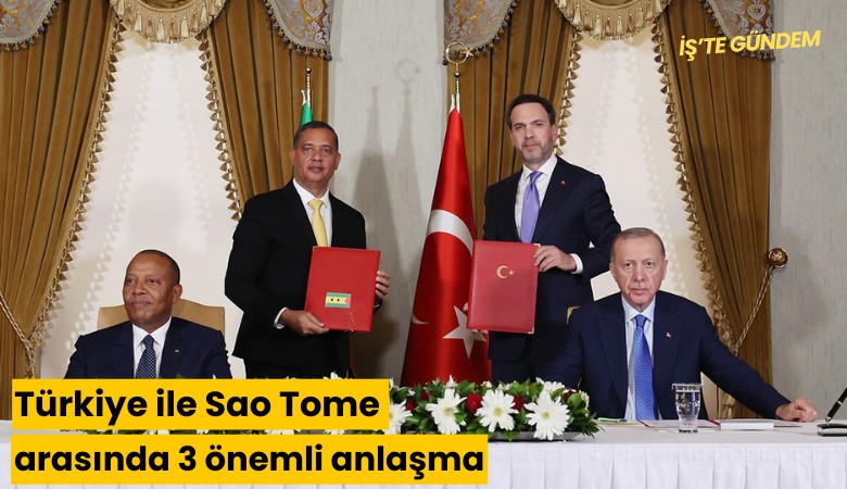 Türkiye ile Sao Tome arasında 3 önemli anlaşma