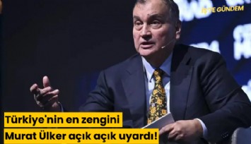 Türkiye'nin en zengini Murat Ülker açık açık uyardı!