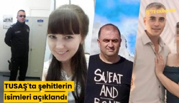 TUSAŞ'ta şehitlerin isimleri açıklandı