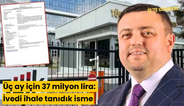 Üç ay için 37 milyon lira: İvedi ihale tanıdık isme