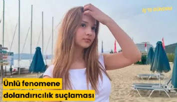 Ünlü fenomene dolandırıcılık suçlaması