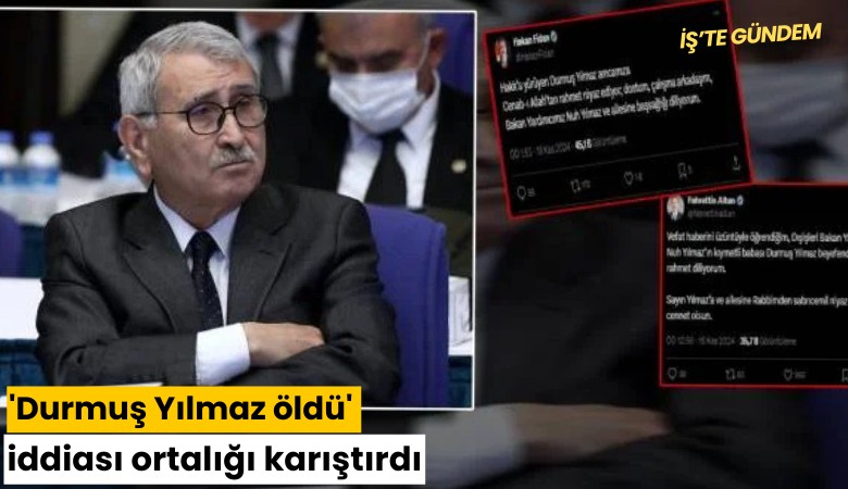 'Durmuş Yılmaz öldü' iddiası ortalığı karıştırdı