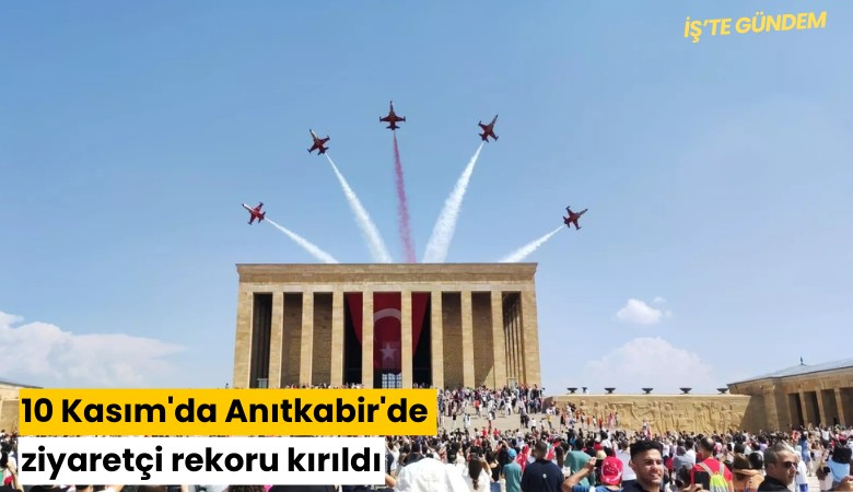 10 Kasım'da Anıtkabir'de ziyaretçi rekoru kırıldı