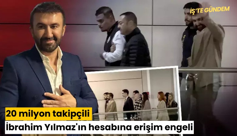 20 milyon takipçili İbrahim Yılmaz'ın hesabına erişim engeli