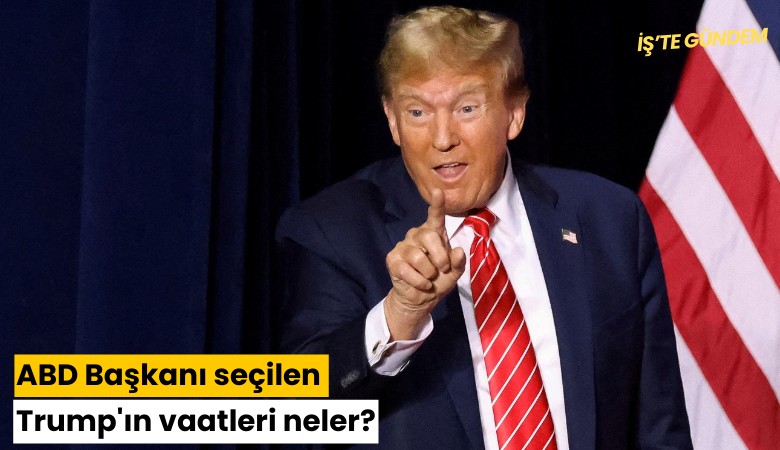 ABD Başkanı seçilen Trump'ın vaatleri neler?