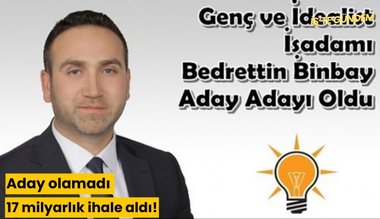 Aday olamadı 17 milyarlık ihale aldı!