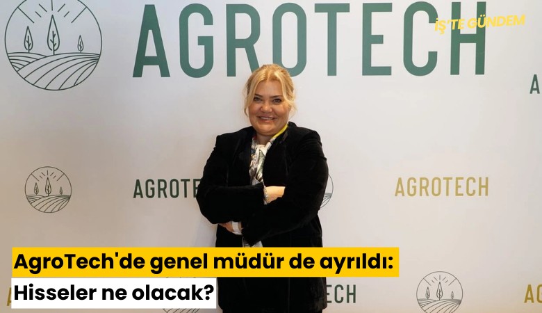 AgroTech'de genel müdür de ayrıldı: Hisseler ne olacak?