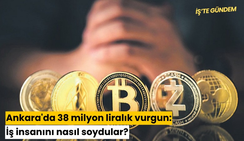 Ankara'da 38 milyon liralık vurgun: İş insanını nasıl soydular?